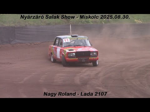 Nagy Roland - Lada 2107 Nyárzáró Salak Show - Miskolc 2025.08.30.