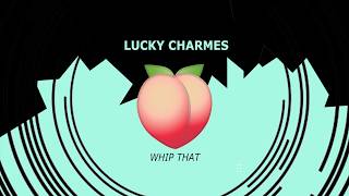 Lucky Charmes - Whip That