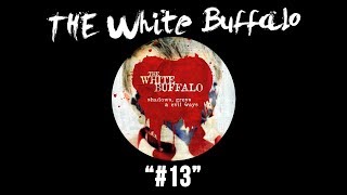 THE WHITE BUFFALO - &quot;#13&quot; (Official Audio)