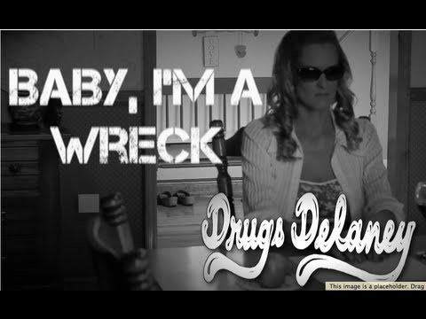 Drugs Delaney- Baby, I'm a Wreck (Official Lyric Video)