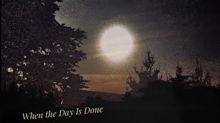 When The Day Is Done @TonyLewisFilms4K