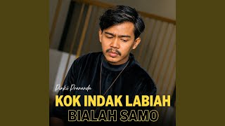 Download lagu Kok Indak Labiah Bialah Samo mp3