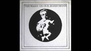 The WAKE ~ On Our Honeymoon + Give Up