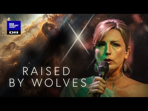 Raised By Wolves // The Danish National Symphony Orchestra, DNCC & Sinne Eeg (LIVE)
