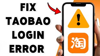 How To Fix Taobao Login Error 2025 | Resolve Taobao App Sign In Issues