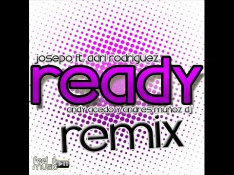 Feel It Music Ft, Dj Josepo Ft. Adri Rodriguez - Ready (Andy Acedo & Andres Muñoz Remix)PROMO