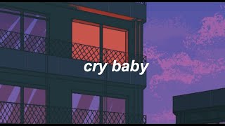 cry baby - the neighbourhood (slowed) lyrics
