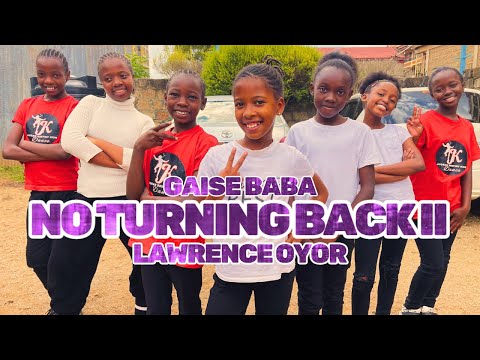 NO TURNING BACK II | GAISE BABA FT LAWRENCE OYOR | OFFICIAL DANCE VIDEO | @LawrenceOyor