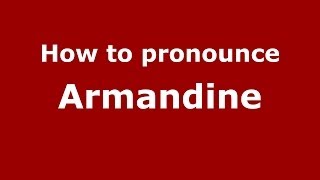 How to pronounce Armandine