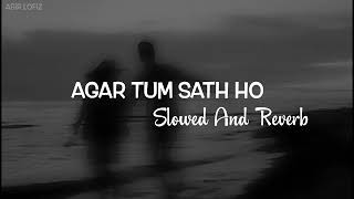 Agar Tum Sath Ho ( Slowed + Reverb ) Arijit Sing || Lofi Song By Abir Lofiz
