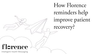 How Florence gives mental health patients independence? 3 How Florence - Intelligent Health Messaging reminders helps improve patient recovery?