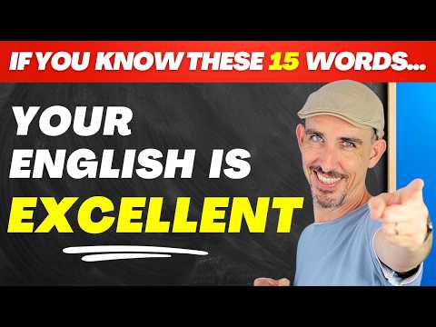 If You Know These 15 Words, Your English is EXCELLENT!