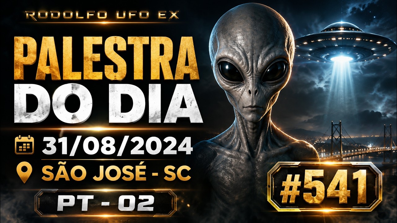 #541 RODOLFO _ UFO EX - PALESTRA DO DIA 31/08/2024 - SÃO JOSÉ - SC / PT - 02