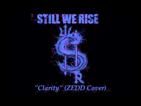 Clarity (Zedd Cover) - Still We Rise