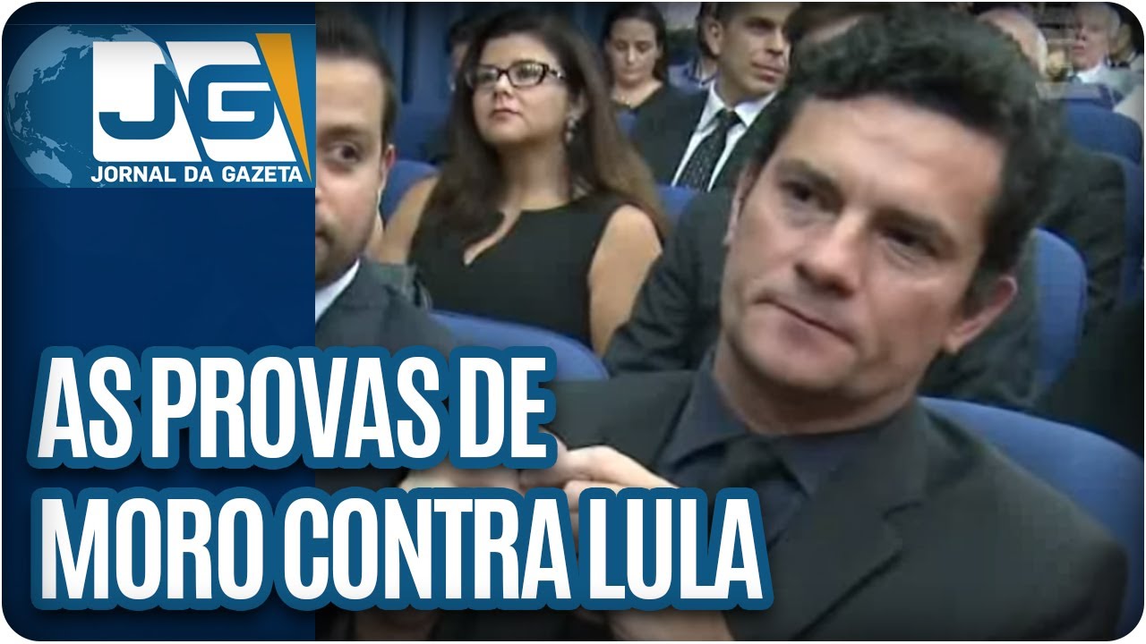 As provas de Moro contra Lula