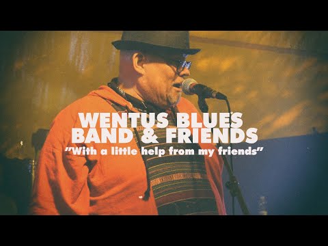 WENTUS BLUES BAND & FRIENDS - "With a Little Help from My Friends (Live)"