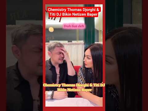 Chemistry Thomas Djorghi & Titi DJ Bikin Netizen Baper #fypyoutube #tranding #beranda #shorts