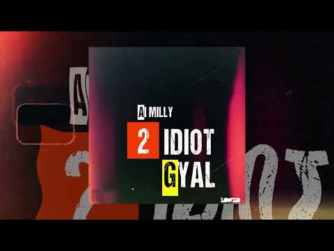 Ai Milly - 2 Idiot Gyal (Official Audio)