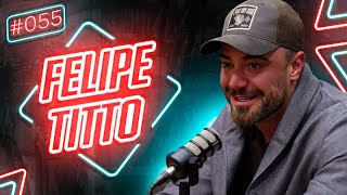 FÉ, FOCO E FATURAMENTO: A EVOLUÇÃO DE FELIPE TITTO - #55