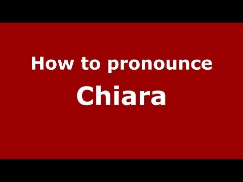 How to pronounce Chiara