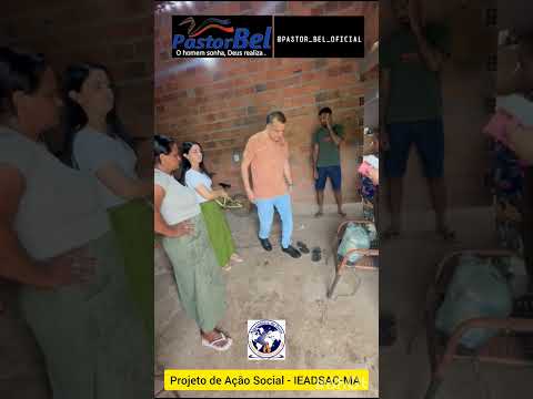 Projeto de Ação Social IEADSAC-MA - Presidente Pastor Bel.