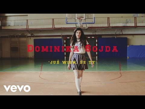 Dominika Sojda - Juz Wiem, Ze Ty