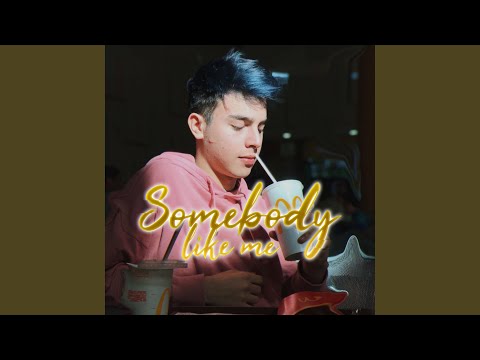 Somebody Like Me