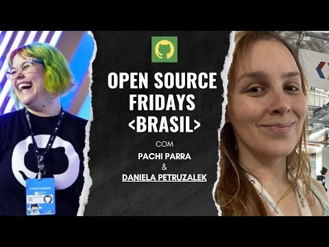 [pt-BR]🇧🇷 Open Source Friday Brasil com Daniela Petruzalek, mantenedora PacGo