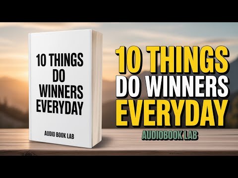 10 Things Winners Do Every Day | Powerful Habits for Success [AUDIO BOOK]
