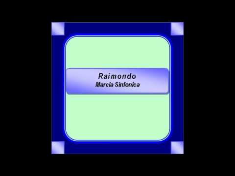 "Raimondo" - Marcia Sinfonica - W. Farina
