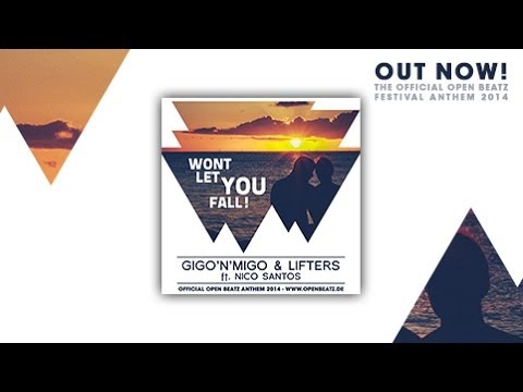 Gigo'n'Migo & Lifters feat. Nico Santos - Won't Let You Fall (Open Beatz Anthem)