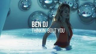 BEN DJ - Thinkin&#39; Bout You