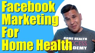 Online Marketing | Facebook Home Health Marketing | Getting Patient Referrals Online