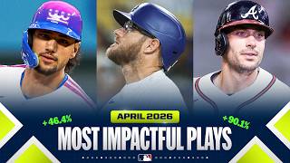 MLB's MOST IMPACTFUL MOMENTS and BIGGEST PLAYS of March/April 2026 by Win Probability Added (WPA)!