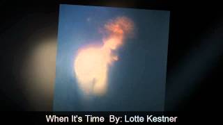 When It&#39;s Time- Lotte Kestner Lyrics