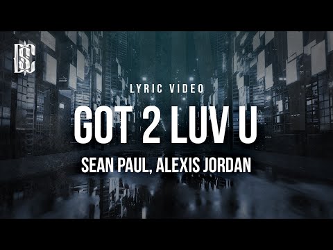 Sean Paul feat. Alexis Jordan - Got 2 Luv U | Lyrics