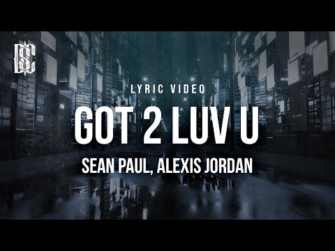 Sean Paul feat. Alexis Jordan  - Got 2 Luv U | Lyrics