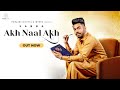 Akh Naal Akh Sabba Full Song Mista Baaz Punjabi Songs 2021 Punjabi Songs 2021