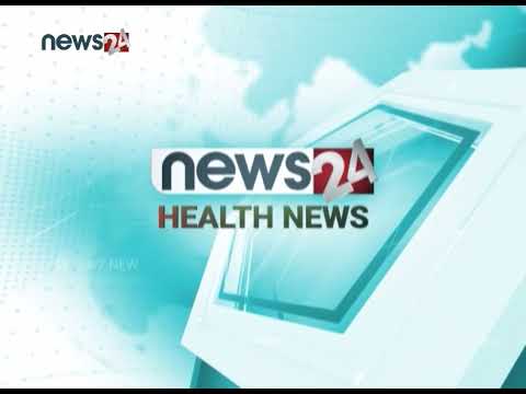HEALTH NEWS PACKAGE - NEWS24 TV