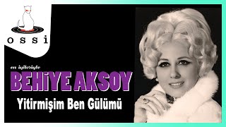 Behiye Aksoy / Yitirmişim Ben Gülümü