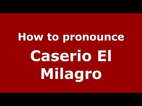 How to pronounce Caserio El Milagro (Colombian Spanish/Colombia) - PronounceNames.com