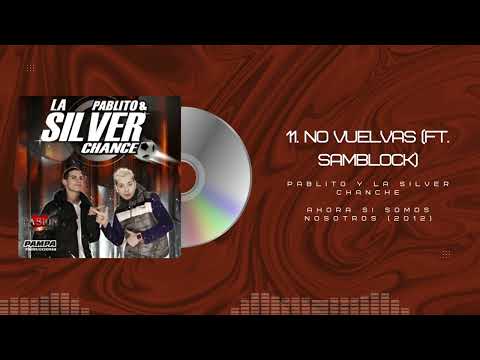 Pablito Y La Silver Chance - No Vuelvas (Ft. Shamblock) - Ahora Si Somos Nosotros (2012)