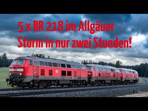 Fünf Mal Baureihe 218 im Allgäuer Sturm binnen zwei Stunden!