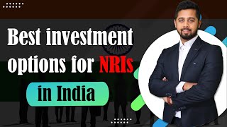 Best investment options for NRI in India | How NRI can invest in India?