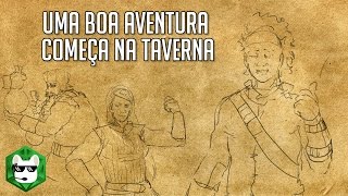 Jogando RPG s01e01 | Uma boa aventura começa na taverna | D&D 5.0