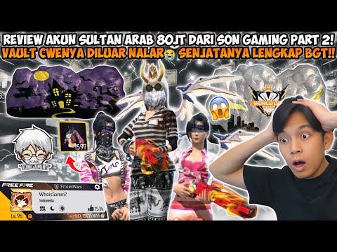 REVIEW AKUN FF SULTAN ARAB 80JT DARI SON PART 2! VAULT CWENYA DILUAR NALAR COK SENJATA LENGKAP BGT😱
