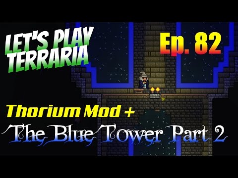 Let's Play Terraria - Thorium Mod + Episode 82 - The Blue Tower Part 2
