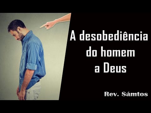 A DESOBEDIÊNCIA DO HOMEM A DEUS