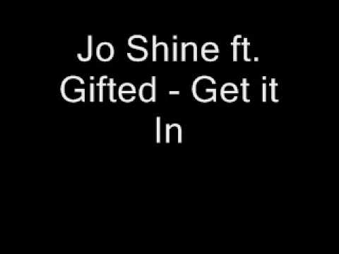 Jo Shine ft. Gifted - Get it In