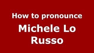 How to pronounce Michele Lo Russo